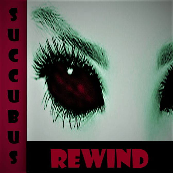 THE SEDUCTIVE SHADOW OF THE SUCCUBUS&nbsp;REWIND